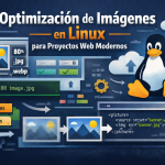 Optimización de imágenes en Linux para proyectos web modernos